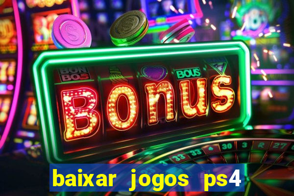 baixar jogos ps4 desbloqueado pkg